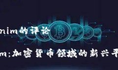 对Tokenim的评论Tokenim：加密